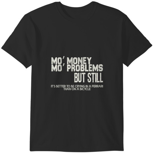 Discover Mo’ money, Mo’ problems T-Shirts