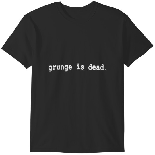 Discover kurt cobain grunge is dead T-Shirts