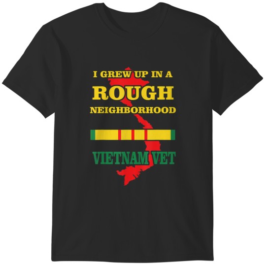 Discover vietnam veteran i grew up in a rough neighborhood T-Shirts