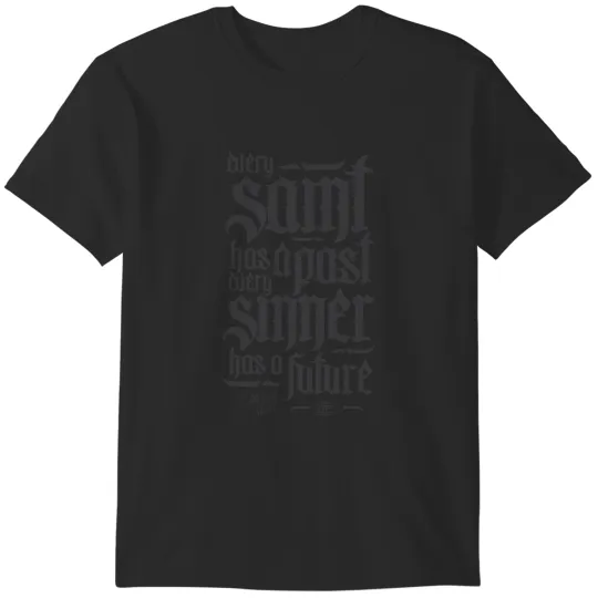 Discover Every Saint Has A Past Every Sinner Has A Future T-Shirts