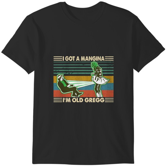Discover Strongguard The Mighty Boosh I Got A Mangina I'm Old Gregg The Mighty Boosh Gift ee T-Shirts