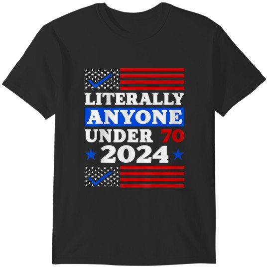 Discover anyone under 70 2024 political election for president 2024 T-Shirts