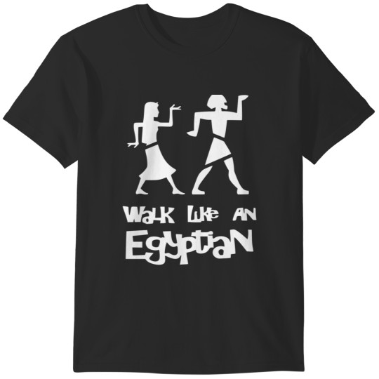 Discover Walk Like an Egyptian T-Shirts