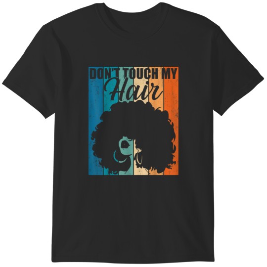 Discover Dont Touch My Hair Funny Afro Natural Hair Women T-Shirts