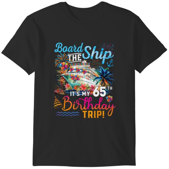 Discover board the ship it's my 65th birthday trip birthday cruise T-Shirts