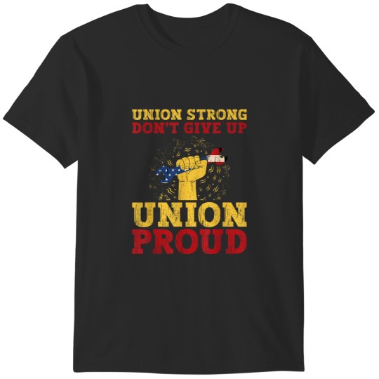 Discover Union Strong Dont Give Up Union Proud Patriotic T-Shirts