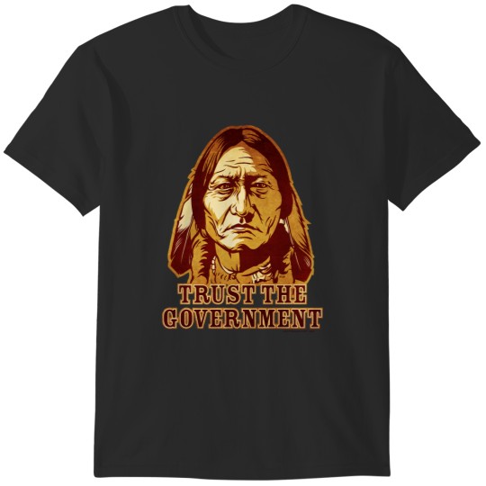 Discover Trust The Government Sitting Bull Edition T-Shirts