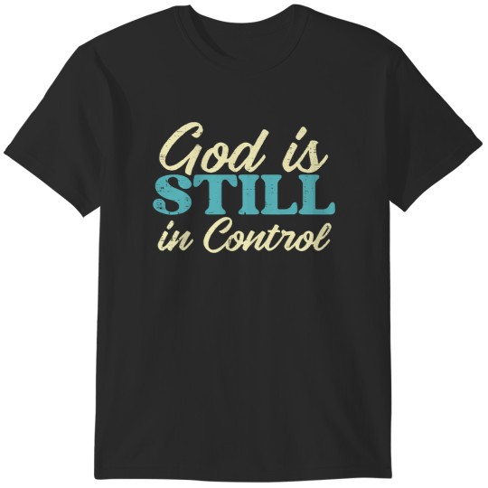Discover Jesus Christ Christian God Is Still In Control Jesus Faith Christian Men Women Kids 41 Bible Verse T-Shirts