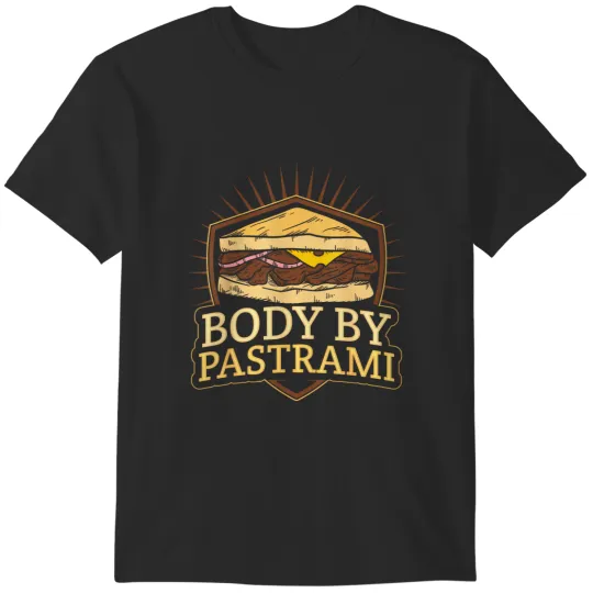 Discover body by pastrami quote for a pastrami sandwich lover T-Shirts