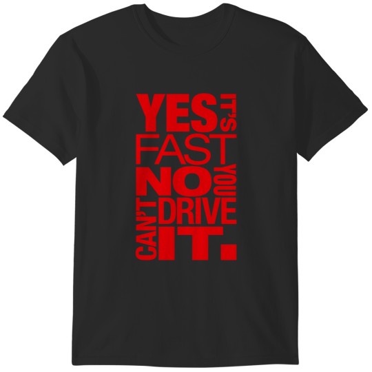 Discover Yes it's fast No you can't drive it (1) T-Shirts