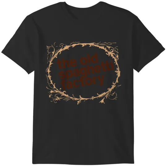 Discover The Old Spaghetti Factory Restaurant T-Shirts