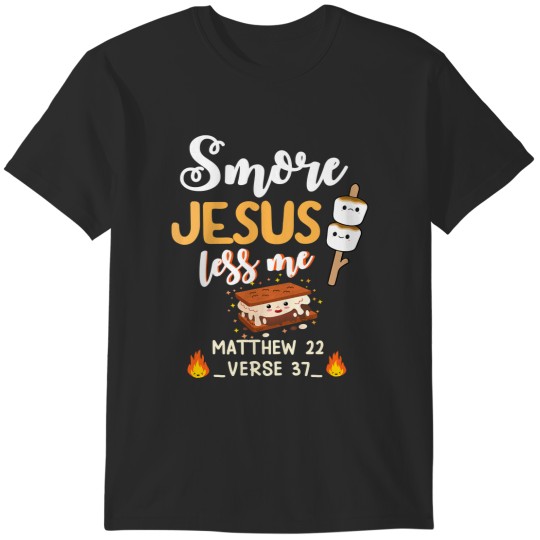 Discover Jesus Christ Smore Jesus Less Me Chocolate Camper Camping Lover 312 Bible Verse T-Shirts