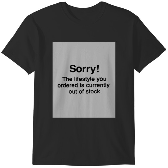 Discover Banksy-sorry the lifestyle you ordered is currently out of stock T-Shirts