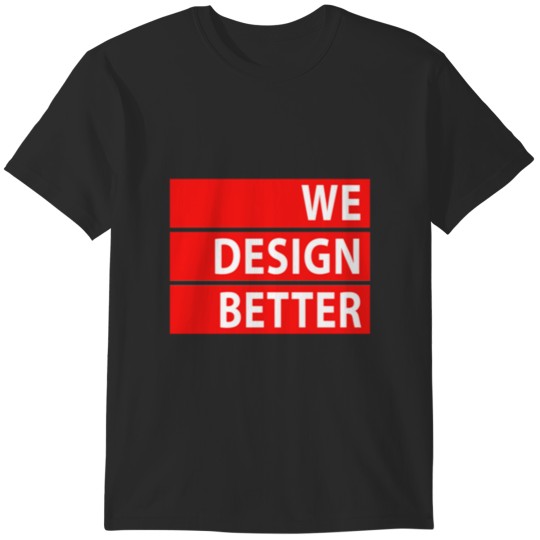 Discover We Design Better DAAP T-Shirts