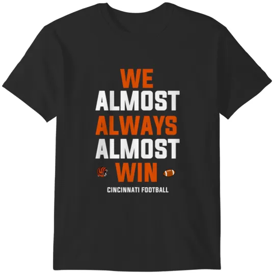 Discover We Almost Always Almost Win Cincinnati Football T-Shirts