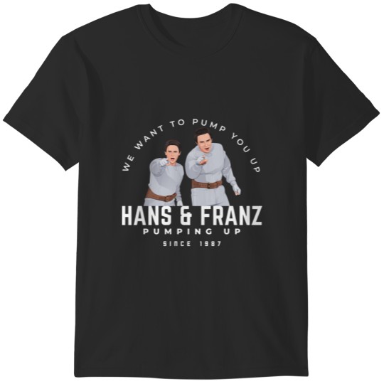 Discover Hans amp; Franz - We want to pump you up - since 1987 T-Shirts
