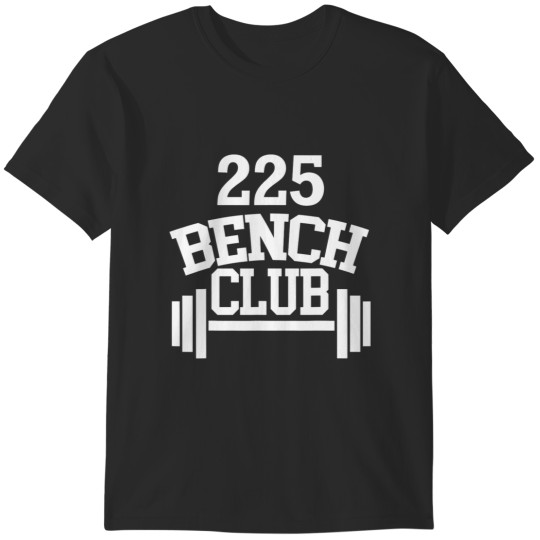Discover 225 lbs Bench Press Club Member T-Shirts