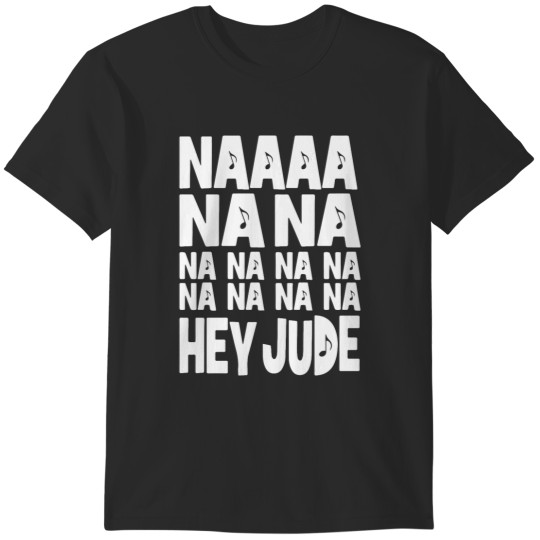 Discover Na Na Na Hey Jude T-Shirts