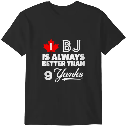 Discover 1 BJ is always better than 9 Yanks T-Shirts