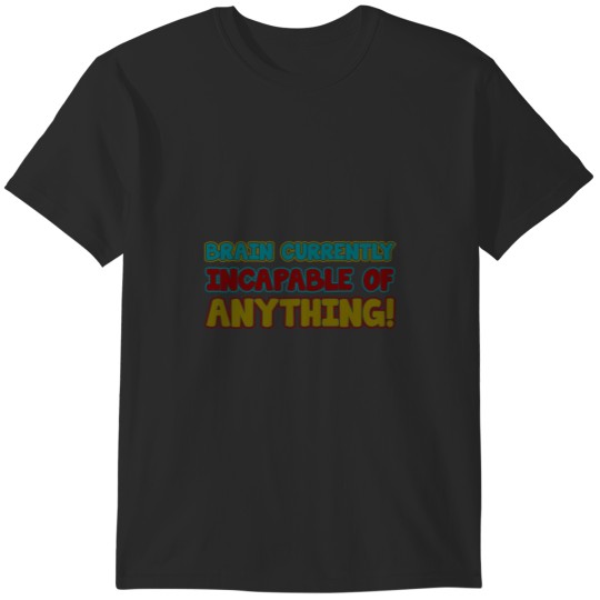 Discover brain currently incapable of anything T-Shirts