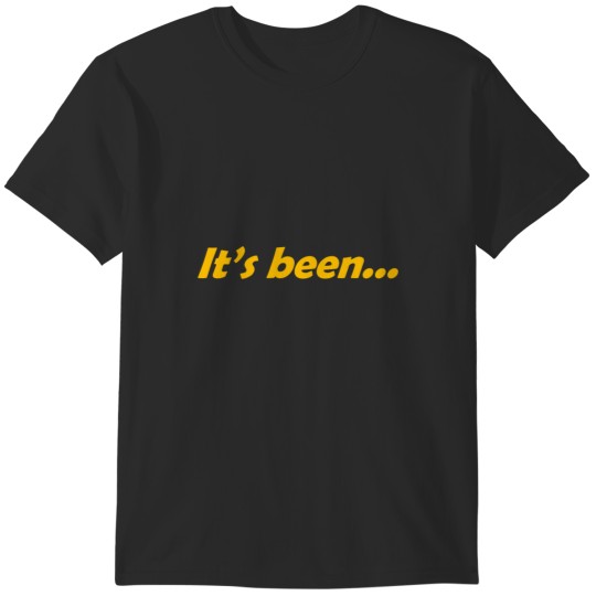 Discover Its been... Long T-Shirts