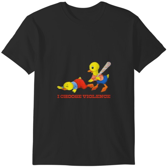 Discover I Choose Violence T-Shirts