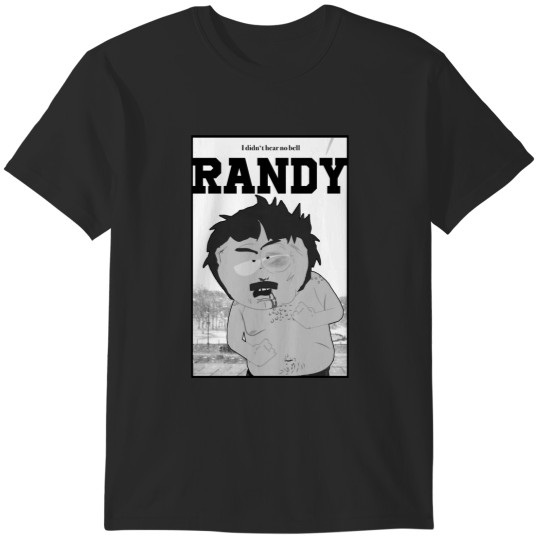 Discover Souths Park - Randy - I didn’t hear no bell T-Shirts