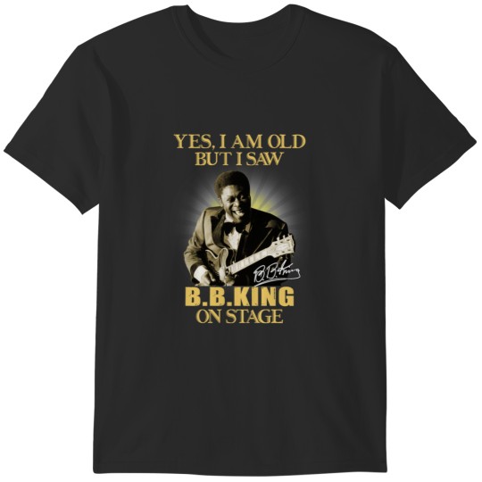 Discover Yes I'm Old But I Saw BB King On Stage T-Shirts