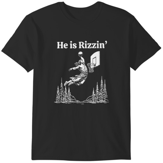 Discover He Is Rizzin Funny Jesus Meme He Is Rizzen T-Shirts