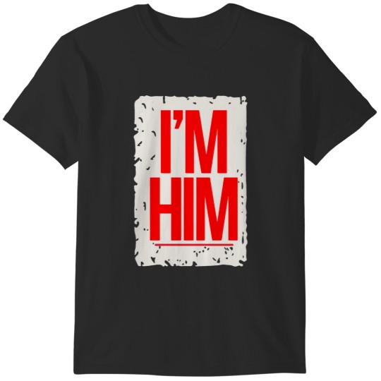 Discover I'm Him Block Grunge T-Shirts