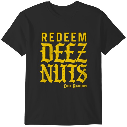 Discover Redeem Deez Nuts T-Shirts