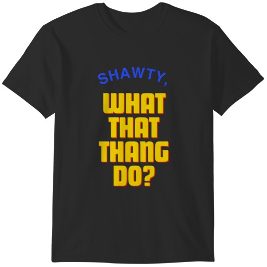 Discover Winston Quote Shawty What That Thang Do Funny New Girl Bad bleep T-Shirts