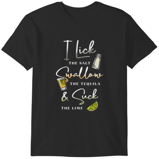 Discover i lick salt swallow suck lime cinco de mayo mexico T-Shirts
