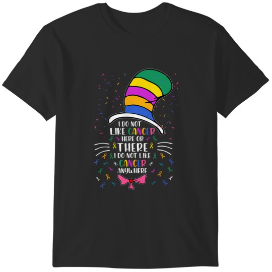 Discover i do not like cancer here or there i do not like cancer T-Shirts