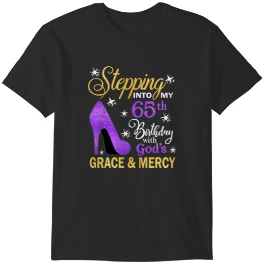 Discover Stepping Into My 65th Birthday With God&39;s Grace & Mercy Bday T-Shirts