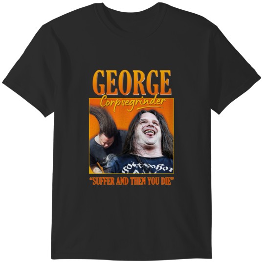 Discover George Corpsegrinder Fisher T-Shirts