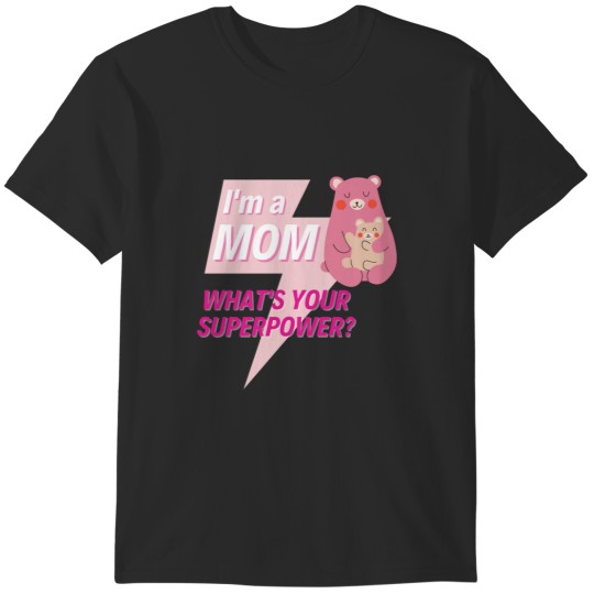 Discover Im a Mom whats your superpower T-Shirts