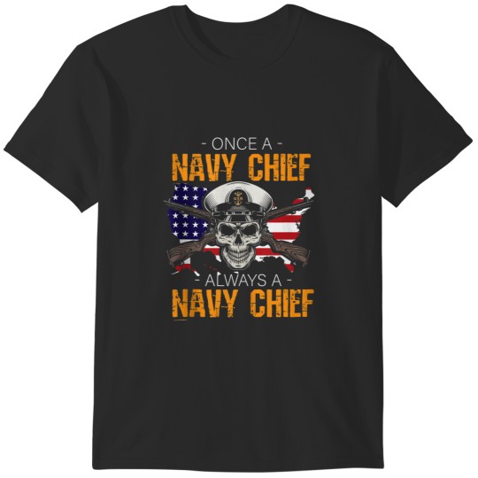 Discover Once A Navy Chief Always A Navy Chief T-Shirts