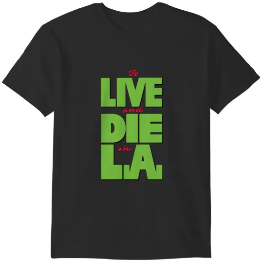 Discover To LIVE and DIE in LA T-Shirts