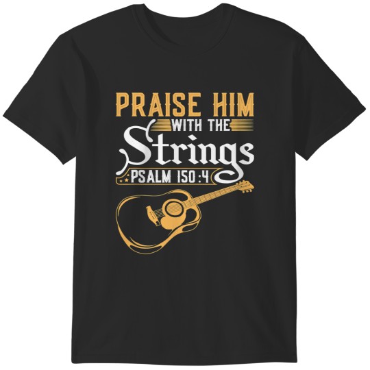 Discover Guitar Guitarist Praise Him With The Strings Christian Acoustic Guitar Player47 Music T-Shirts