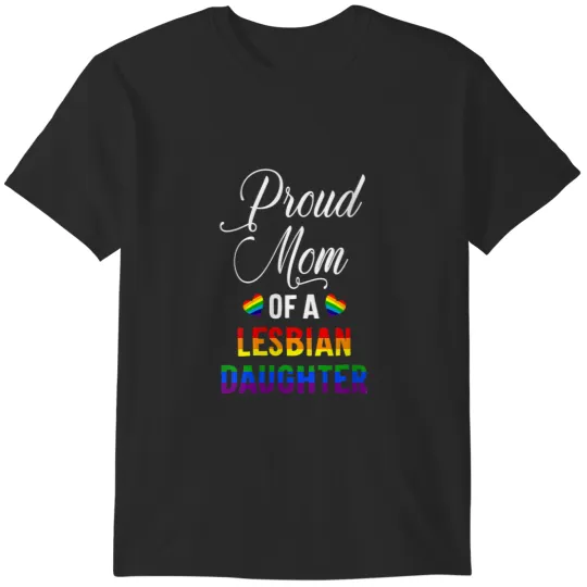 Discover Pride Proud Mom Of A Lesbian Daughter Proud Mom LGBT T-Shirts