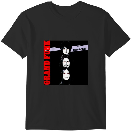 Discover Grand Funk Railroad - Closer to Home T-Shirts