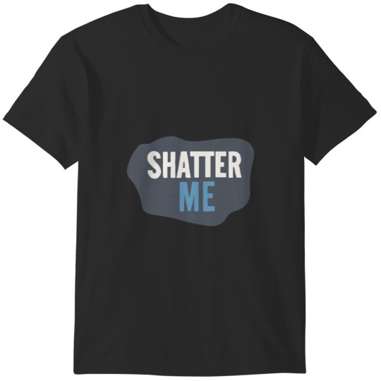 Discover Shatter Me SeriesBook 1 T-Shirts