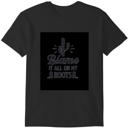 Discover Blame it all my Roots black Cactie T-Shirts