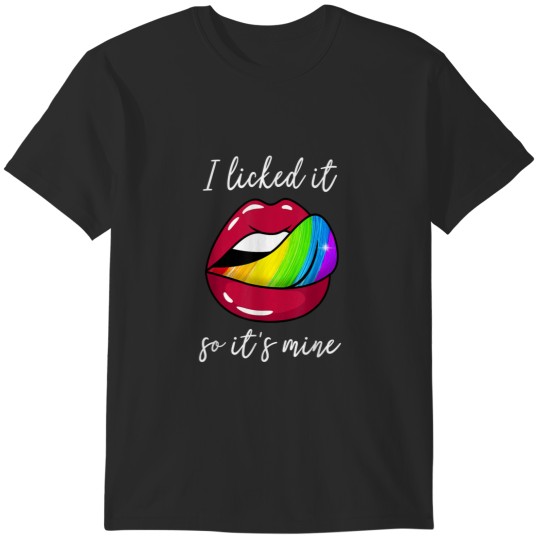 Discover I Licked It So Its Mine Rainbow Tongue Lips LGBT Pride T-Shirts