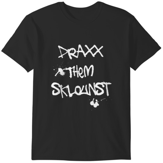 Discover Draxx Them Sklounst T-Shirts