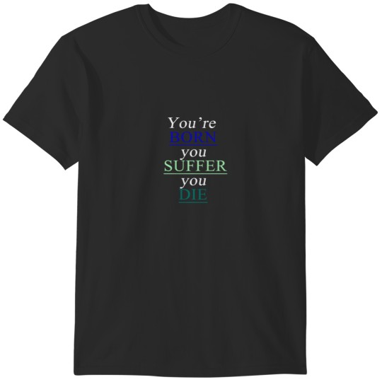 Discover You're born you suffer you die Mayor of Kingstown Quote T-Shirts