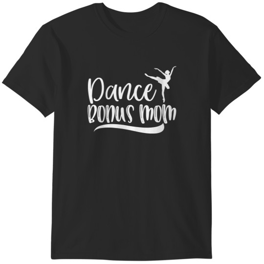 Discover Womens Dance Bonus Mom Ballet Dancing Mom Mother T-Shirts