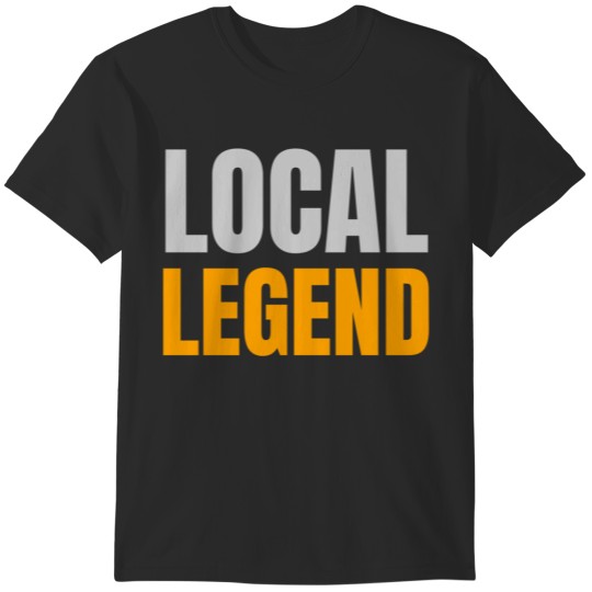 Discover Local legend   Funny shirt for  Men T-Shirts