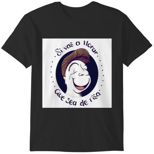 Discover Llorar de risa T-Shirts